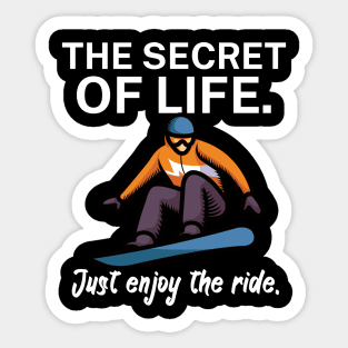 The secret of life Just enjoy the ride Sticker